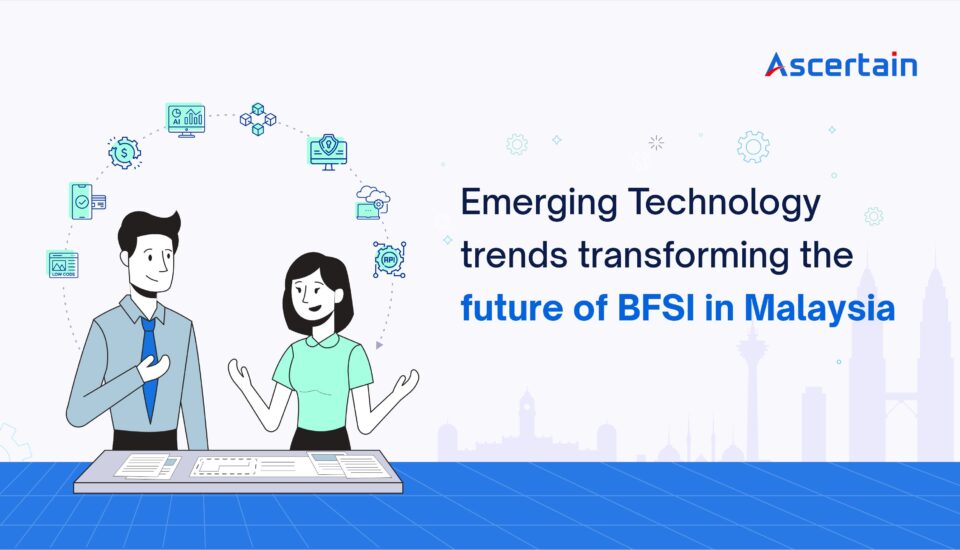 Emerging Technology trends transforming BFSI in Malaysia 