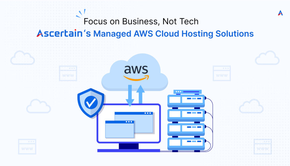 Cloud Hosting Solutions - Ascertain Technologies